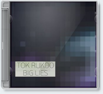 Tok Rukoo  Big Lies [Single, 2010]