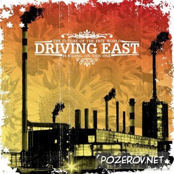 Driving East - The Future Of The Free World Is Riding On This One [ 2008 ]